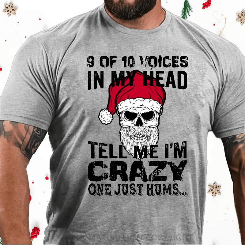 Maturelion Christmas T-Shirt 9 Of 10 Voices In My Head Tell Me Im Crazy One Just Hums Cotton T-shirt