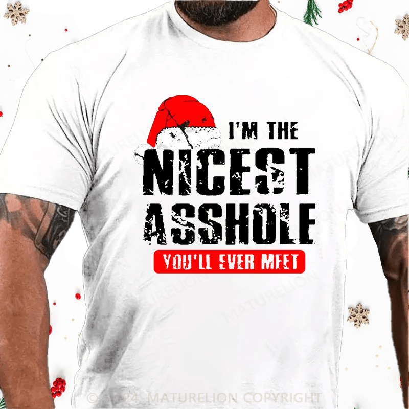 Maturelion Christmas T-Shirt I'm The Nicest Asshole You'll Ever Meet Cotton T-shirt