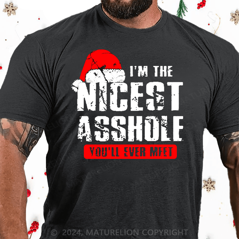 Maturelion Christmas T-Shirt I'm The Nicest Asshole You'll Ever Meet Cotton T-shirt