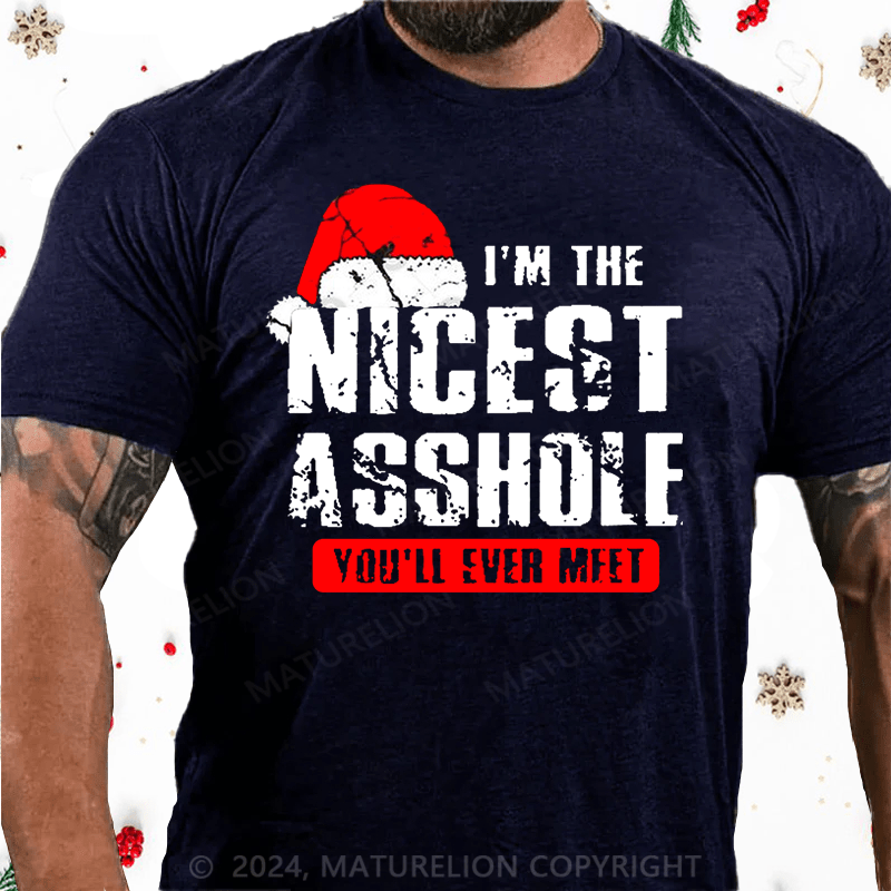 Maturelion Christmas T-Shirt I'm The Nicest Asshole You'll Ever Meet Cotton T-shirt