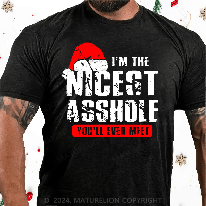 Maturelion Christmas T-Shirt I'm The Nicest Asshole You'll Ever Meet Cotton T-shirt