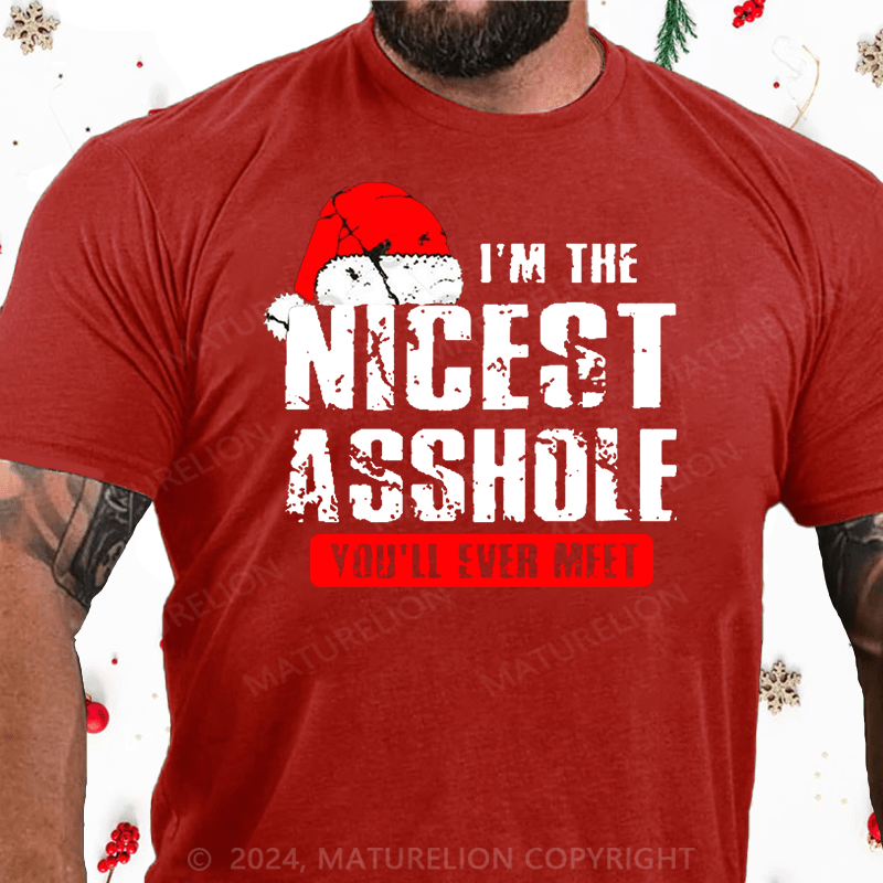 Maturelion Christmas T-Shirt I'm The Nicest Asshole You'll Ever Meet Cotton T-shirt