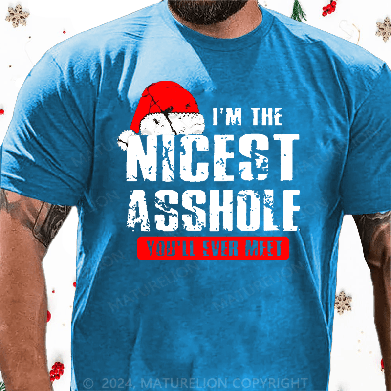 Maturelion Christmas T-Shirt I'm The Nicest Asshole You'll Ever Meet Cotton T-shirt