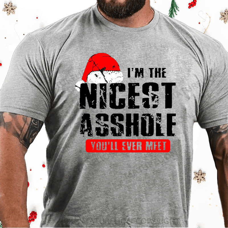 Maturelion Christmas T-Shirt I'm The Nicest Asshole You'll Ever Meet Cotton T-shirt
