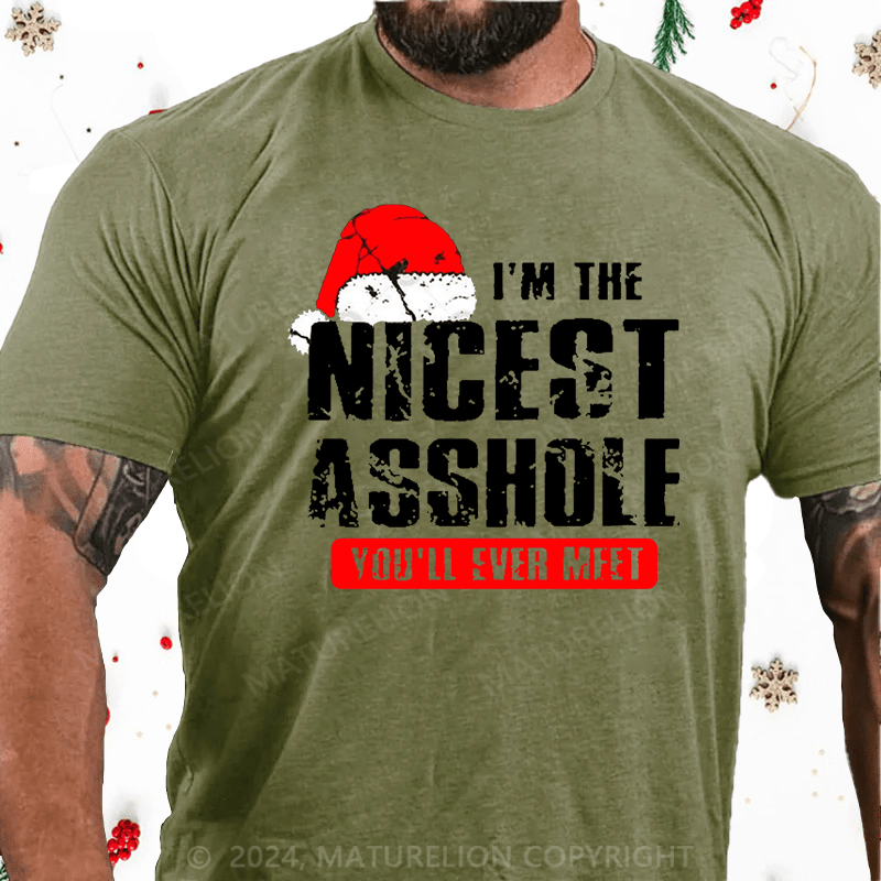 Maturelion Christmas T-Shirt I'm The Nicest Asshole You'll Ever Meet Cotton T-shirt