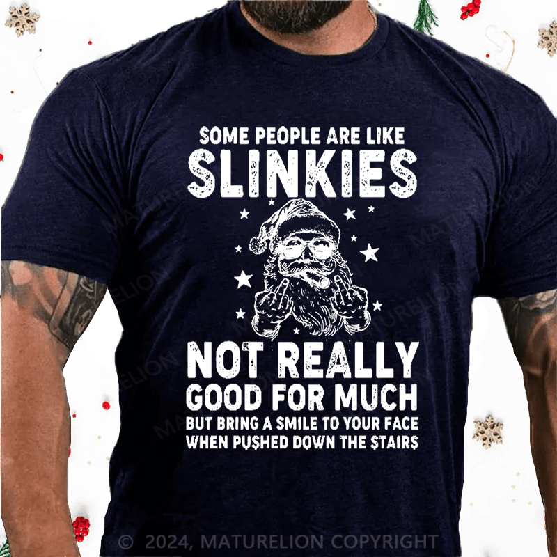 Maturelion Christmas T-Shirt Some People Are Like Slinkies Not Really Good For Much Cotton T-shirt