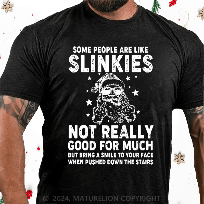 Maturelion Christmas T-Shirt Some People Are Like Slinkies Not Really Good For Much Cotton T-shirt