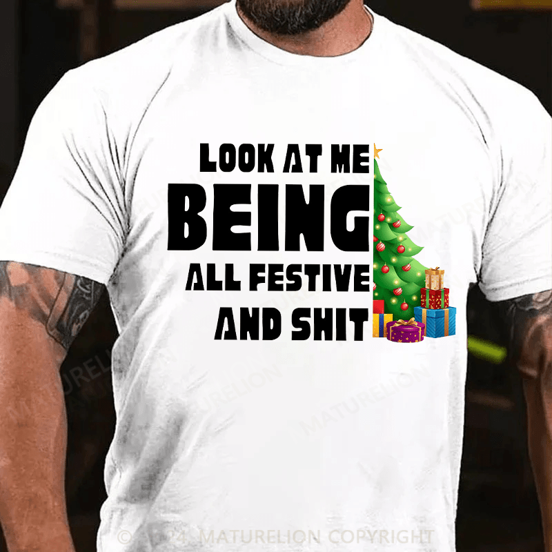 Maturelion Christmas T-Shirt Look At Me Being All Festive And Shit Classic T-Shirt (Free Customization)