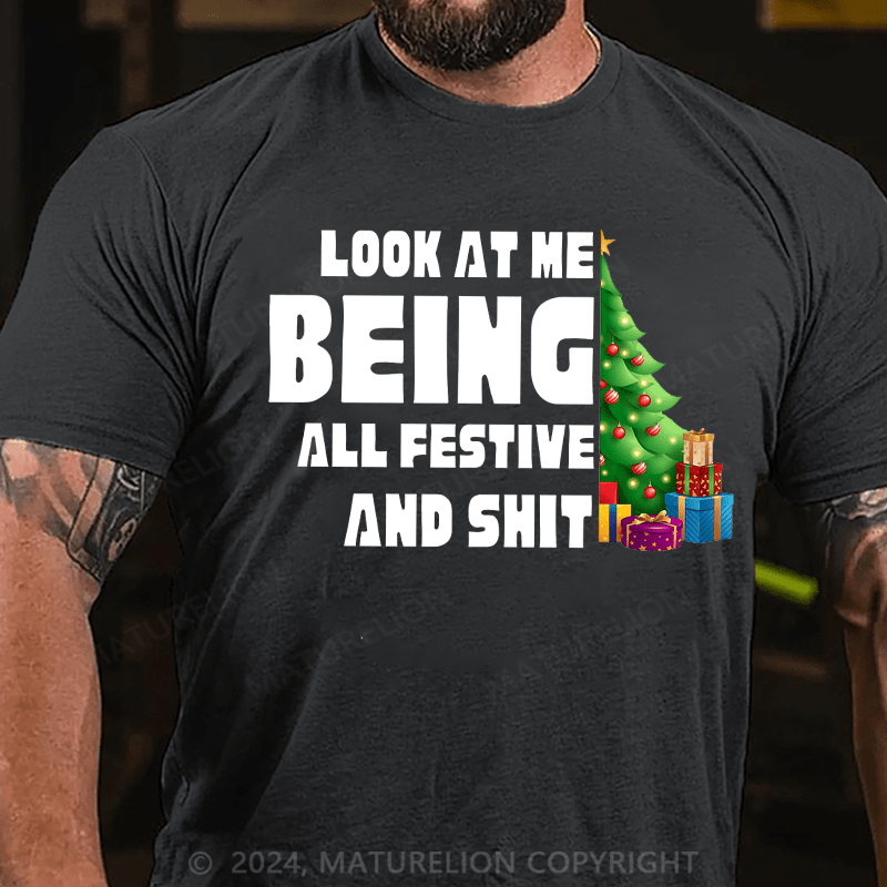 Maturelion Christmas T-Shirt Look At Me Being All Festive And Shit Classic T-Shirt (Free Customization)
