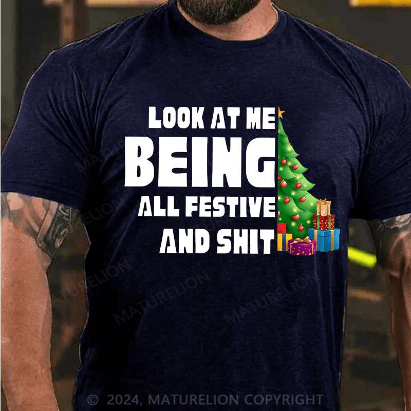 Maturelion Christmas T-Shirt Look At Me Being All Festive And Shit Classic T-Shirt (Free Customization)