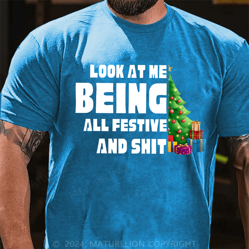 Maturelion Christmas T-Shirt Look At Me Being All Festive And Shit Classic T-Shirt (Free Customization)