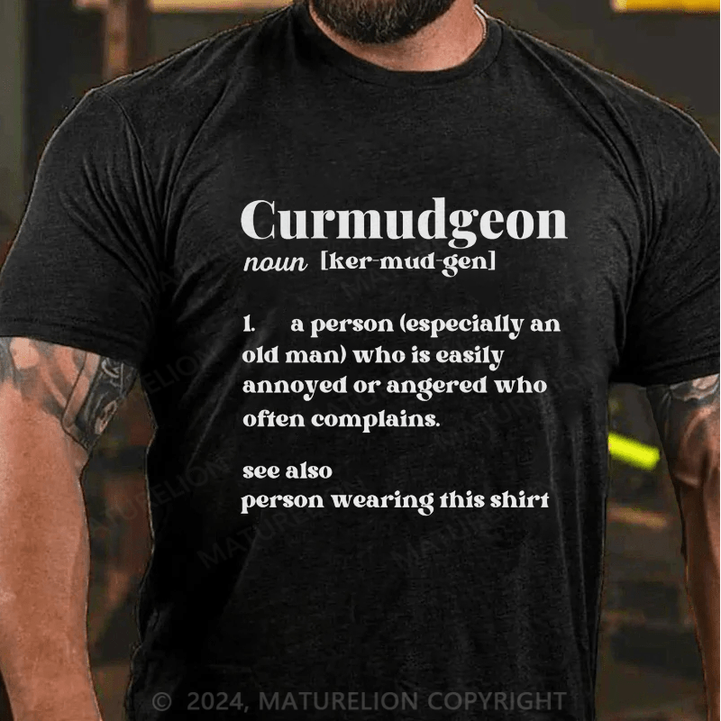 Maturelion Men's T-Shirt Curmudgeon For The Grumpy, Grouchy, Dad or Father T-Shirt