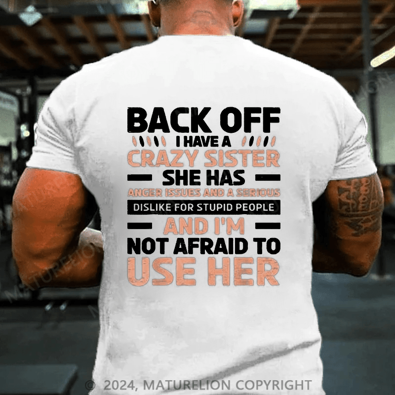 Maturelion Christmas T-Shirts Back Off I Have A Crazy Sister Anger Issues Stupid People T-Shirt
