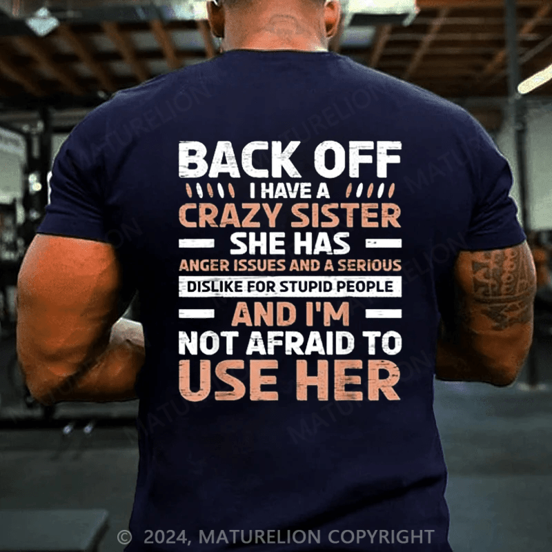 Maturelion Christmas T-Shirts Back Off I Have A Crazy Sister Anger Issues Stupid People T-Shirt