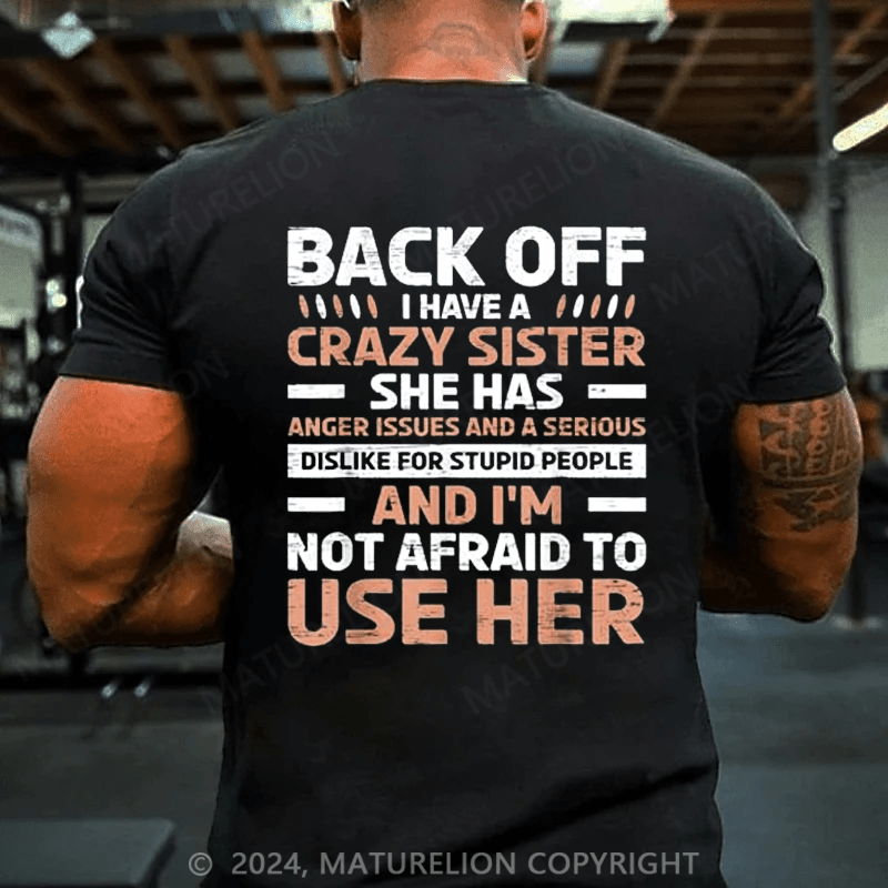 Maturelion Christmas T-Shirts Back Off I Have A Crazy Sister Anger Issues Stupid People T-Shirt