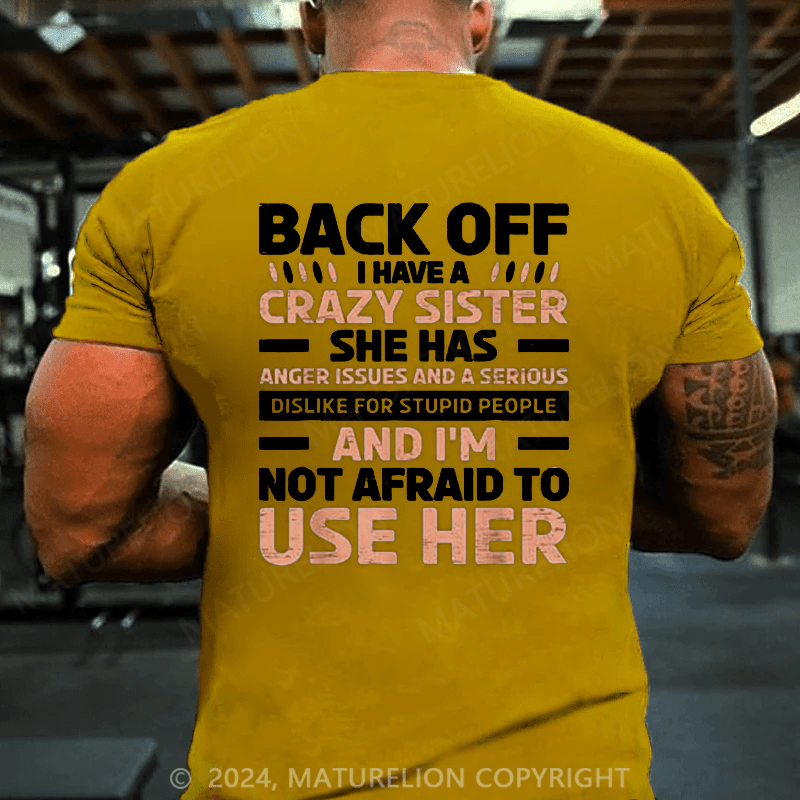 Maturelion Christmas T-Shirts Back Off I Have A Crazy Sister Anger Issues Stupid People T-Shirt