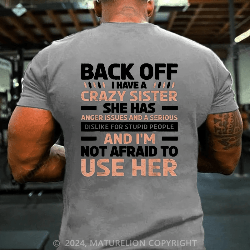Maturelion Christmas T-Shirts Back Off I Have A Crazy Sister Anger Issues Stupid People T-Shirt