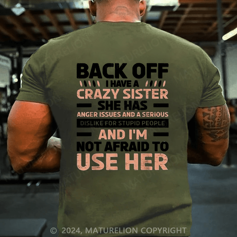 Maturelion Christmas T-Shirts Back Off I Have A Crazy Sister Anger Issues Stupid People T-Shirt