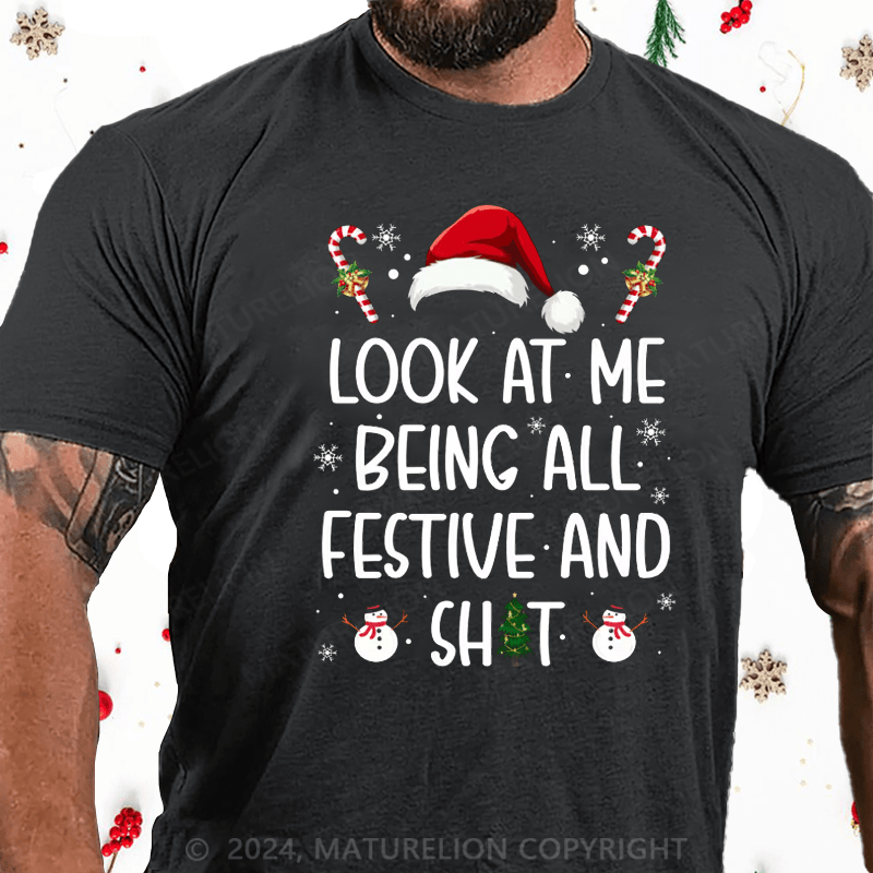 Maturelion Christmas T-Shirt Look At Me Being All Festive T-Shirt (Free Customization)