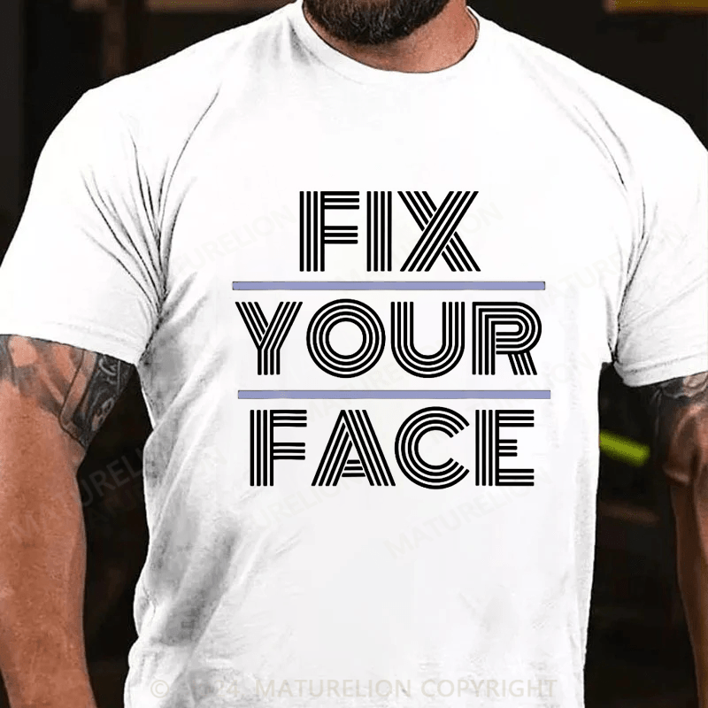 Maturelion Men's T-Shirt Fix Your Face T-Shirt