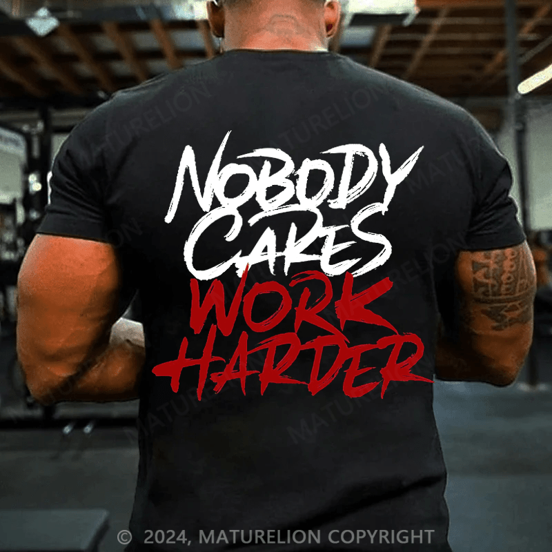 Maturelion Men's T-Shirt Nobody Cares Work Harder T-Shirt