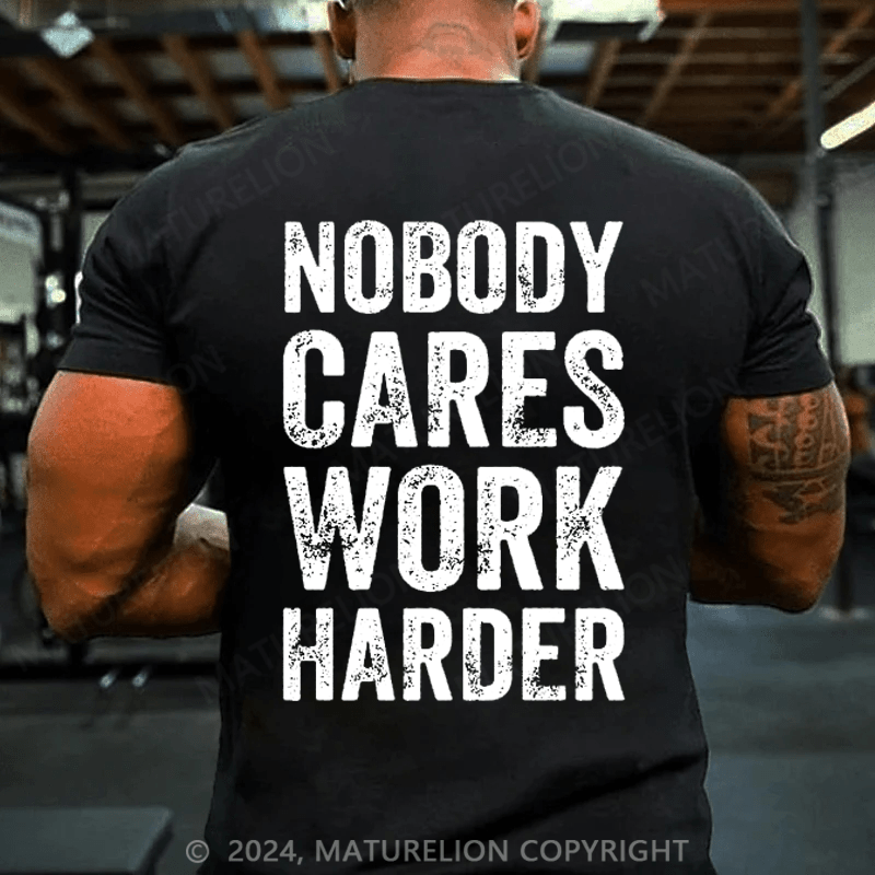 Maturelion Men's T-Shirt Nobody Cares Work Harder T-Shirt