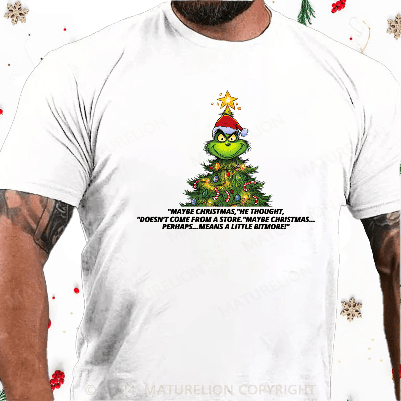 Maturelion Christmas T-Shirt Maybe Christmas Doesn't Come From a Store Grinch T-Shirt