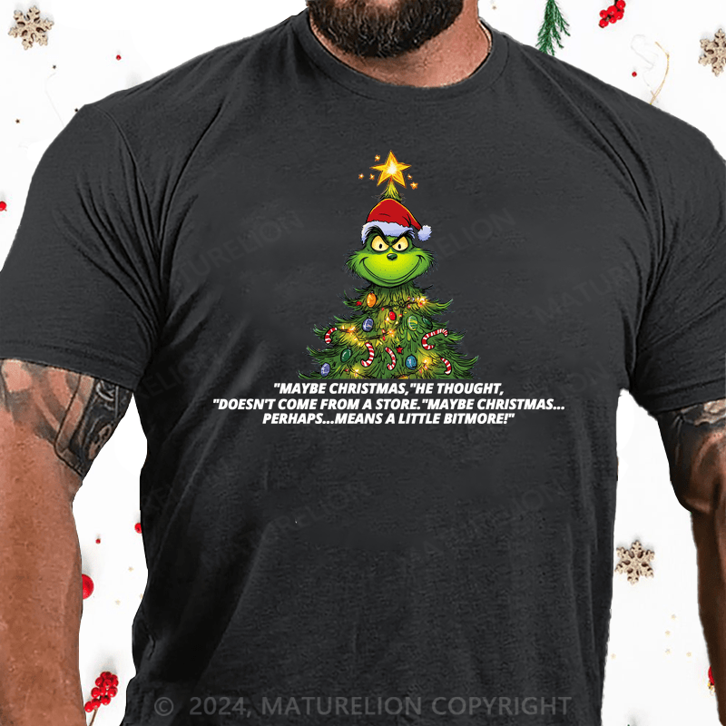 Maturelion Christmas T-Shirt Maybe Christmas Doesn't Come From a Store Grinch T-Shirt
