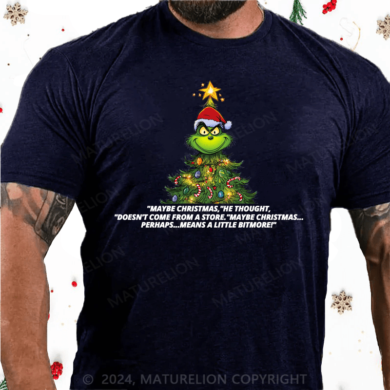 Maturelion Christmas T-Shirt Maybe Christmas Doesn't Come From a Store Grinch T-Shirt