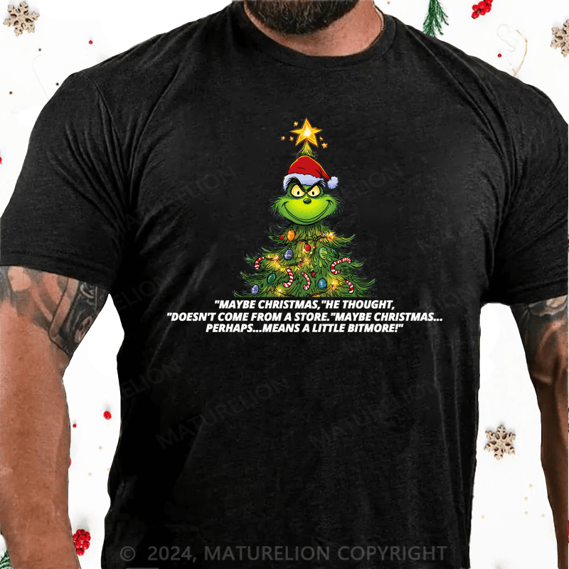 Maturelion Christmas T-Shirt Maybe Christmas Doesn't Come From a Store Grinch T-Shirt