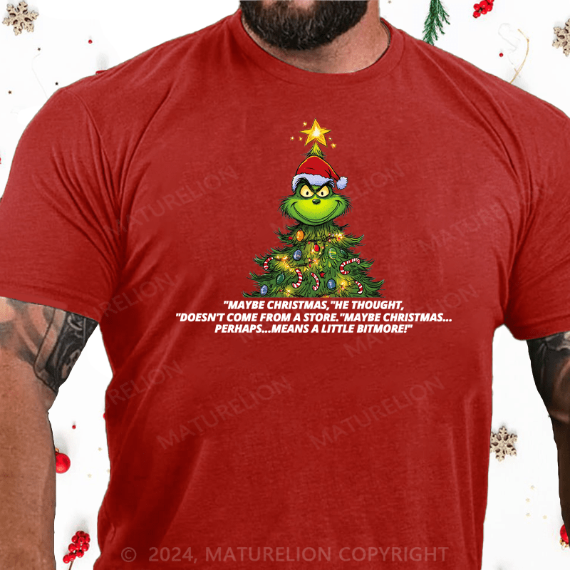Maturelion Christmas T-Shirt Maybe Christmas Doesn't Come From a Store Grinch T-Shirt