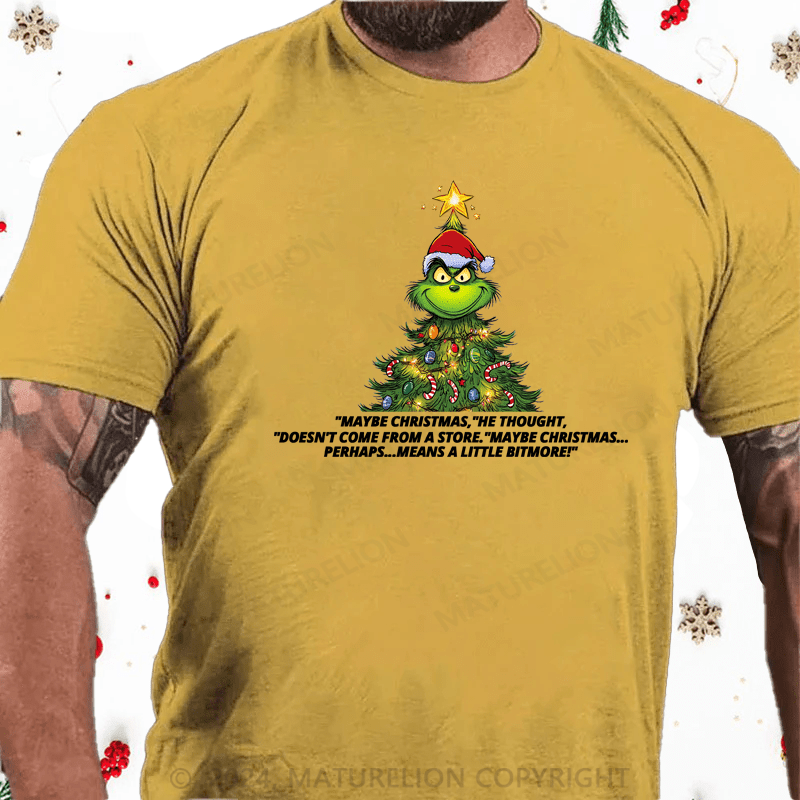 Maturelion Christmas T-Shirt Maybe Christmas Doesn't Come From a Store Grinch T-Shirt