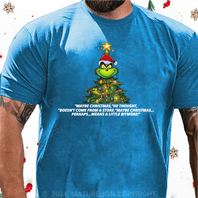 Maturelion Christmas T-Shirt Maybe Christmas Doesn't Come From a Store Grinch T-Shirt
