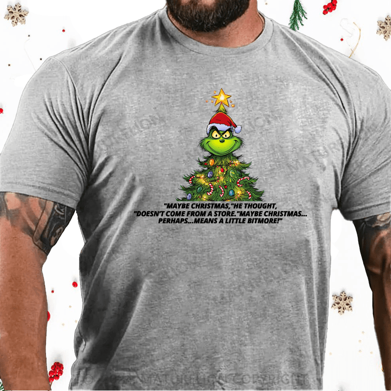 Maturelion Christmas T-Shirt Maybe Christmas Doesn't Come From a Store Grinch T-Shirt