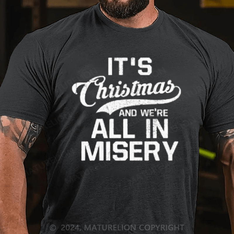 Maturelion Christmas T-Shirt It's Christmas And We're All In Misery
