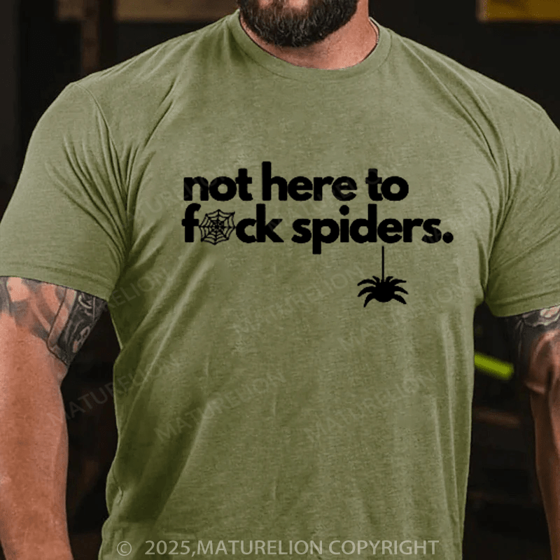 Maturelion Men's T-shirt Not Here To Fuck Spiders T-shirt