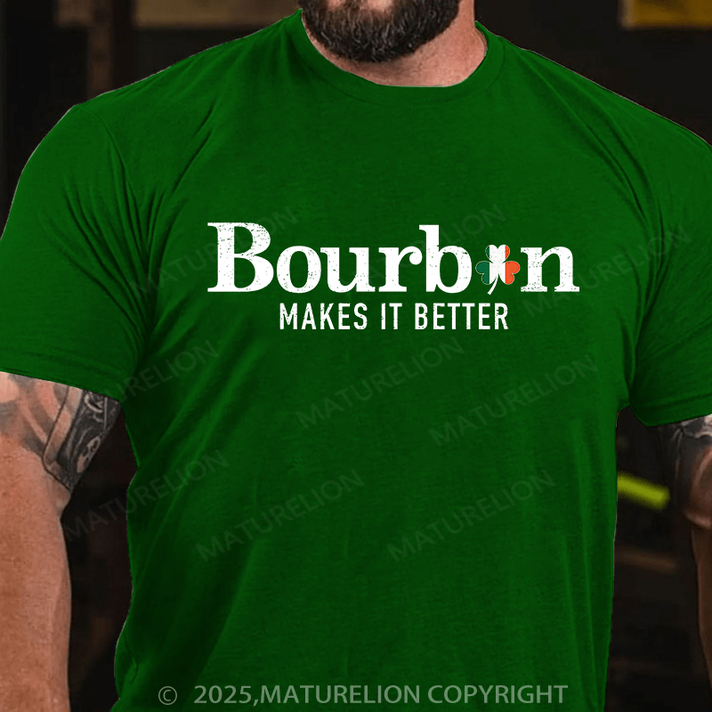Maturelion St Patrick's T-shirt Bourbon Makes It Better T-shirt