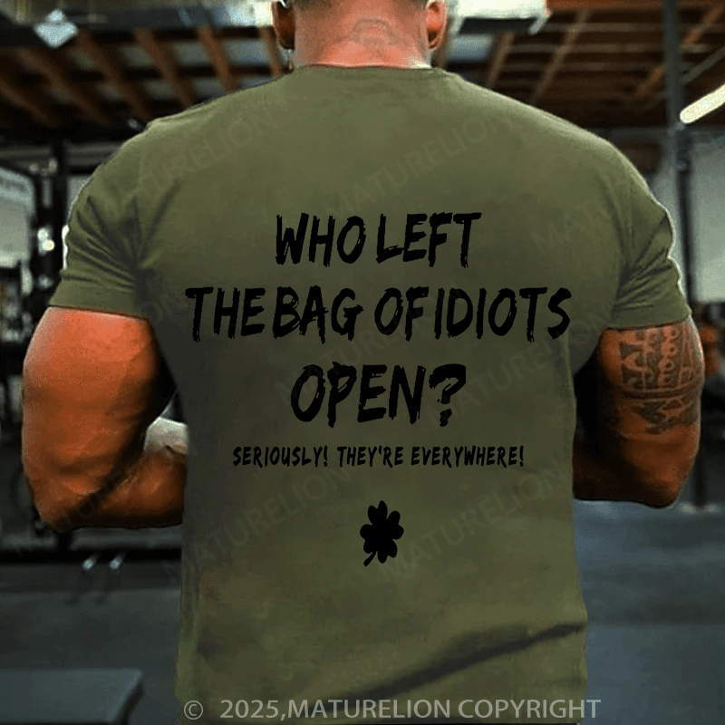 Maturelion St Patrick's T-shirt Who Left The Bag Of Idiots Open T-shirt