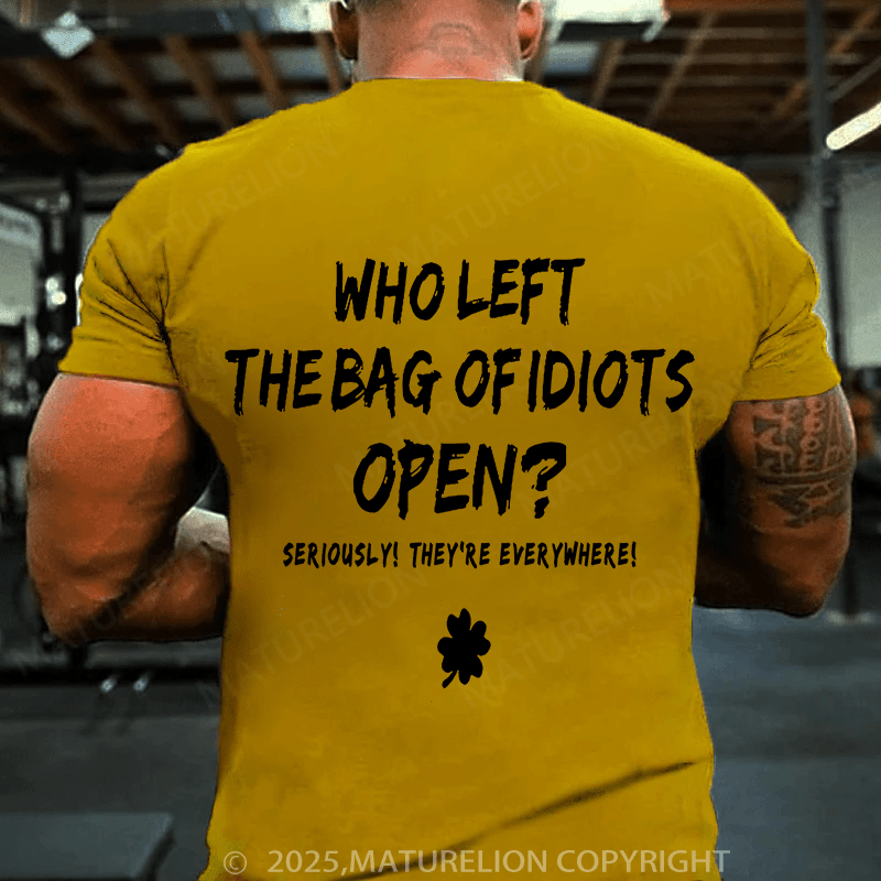 Maturelion St Patrick's T-shirt Who Left The Bag Of Idiots Open T-shirt