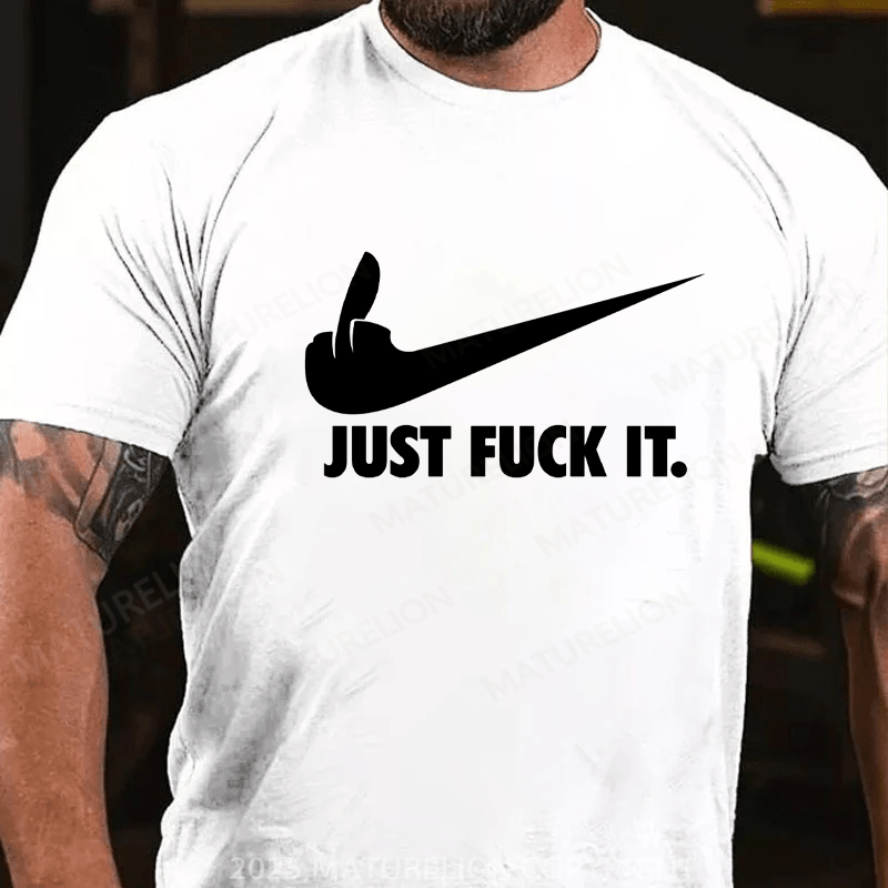 Maturelion Men's T-shirt Just Fuck It Classic T-Shirt