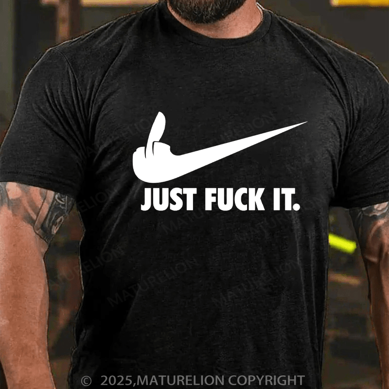 Maturelion Men's T-shirt Just Fuck It Classic T-Shirt