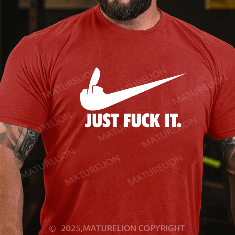 Maturelion Men's T-shirt Just Fuck It Classic T-Shirt