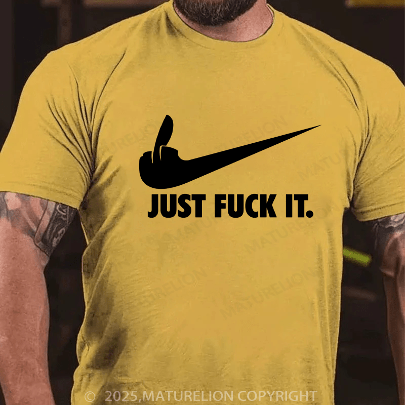 Maturelion Men's T-shirt Just Fuck It Classic T-Shirt