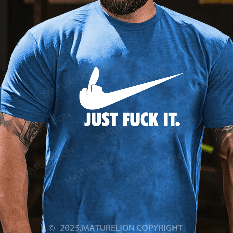 Maturelion Men's T-shirt Just Fuck It Classic T-Shirt