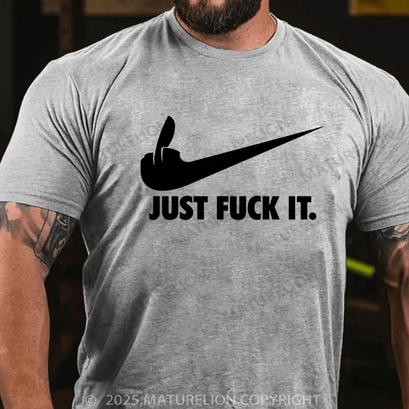 Maturelion Men's T-shirt Just Fuck It Classic T-Shirt