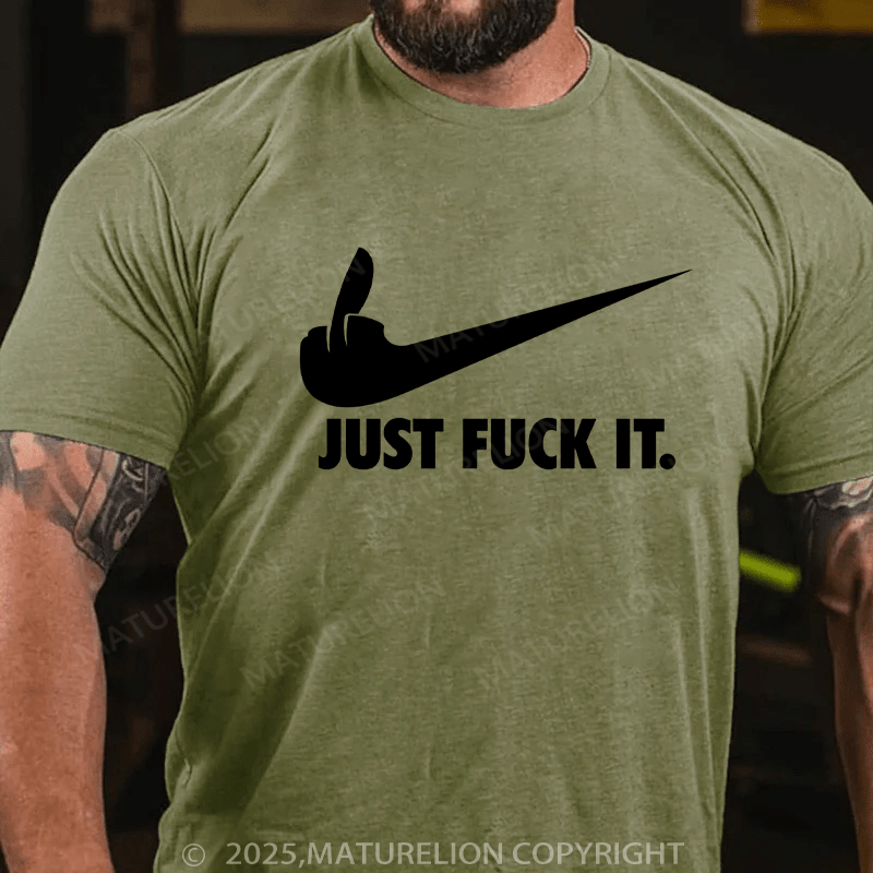 Maturelion Men's T-shirt Just Fuck It Classic T-Shirt
