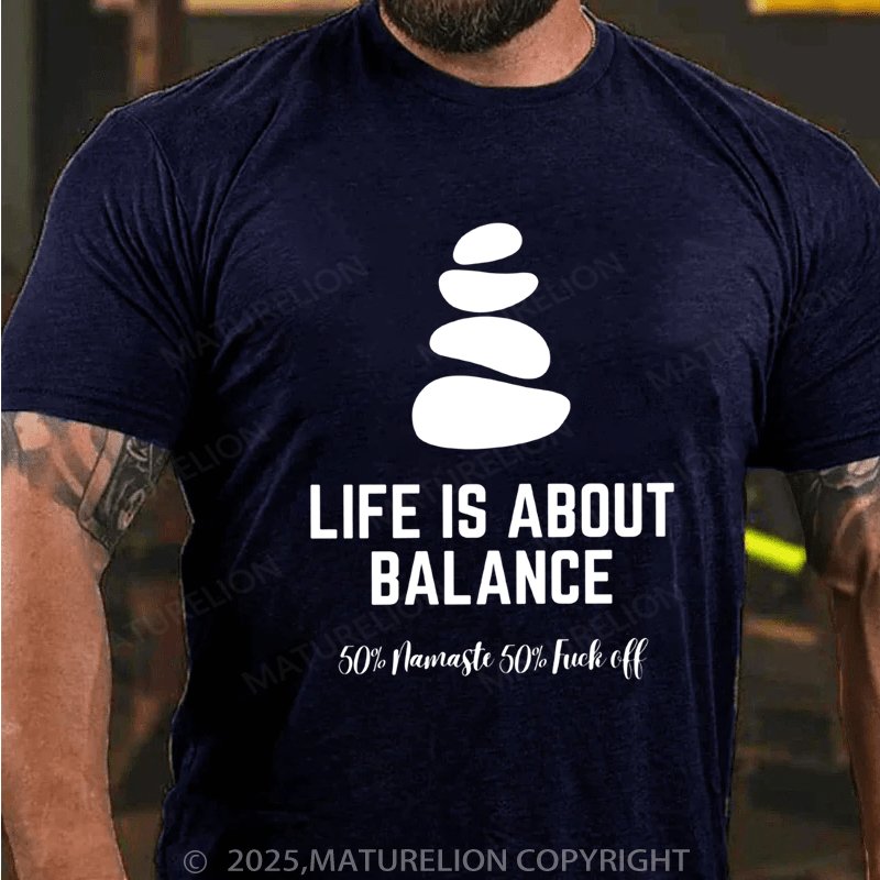 Maturelion Men's T-shirt Life is about balance 50% namaste 50% fuck off Classic T-Shirt