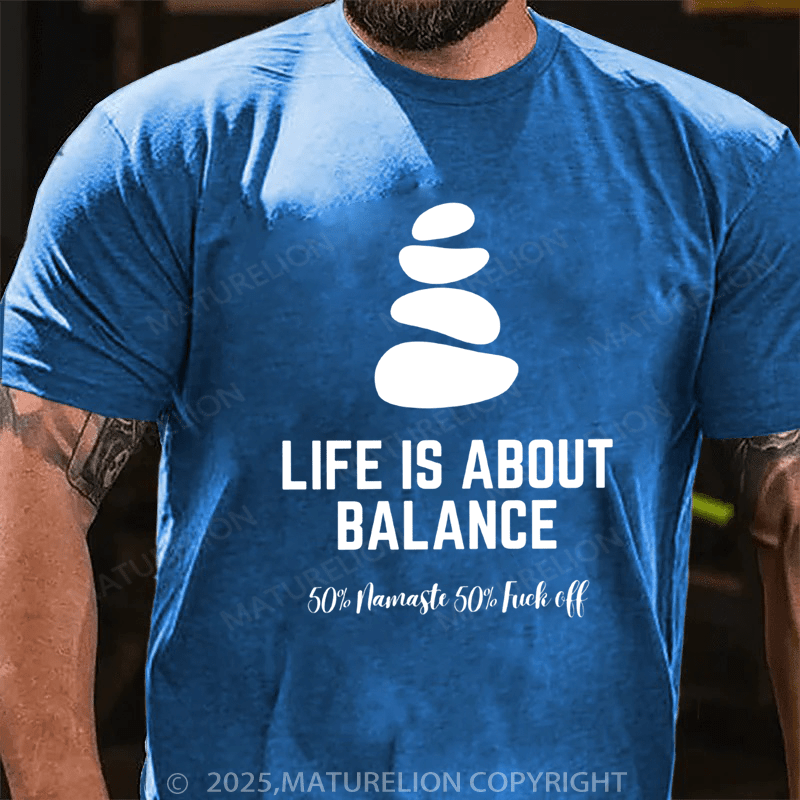Maturelion Men's T-shirt Life is about balance 50% namaste 50% fuck off Classic T-Shirt