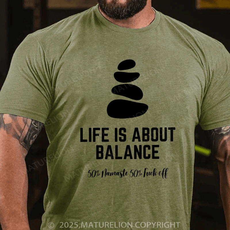 Maturelion Men's T-shirt Life is about balance 50% namaste 50% fuck off Classic T-Shirt