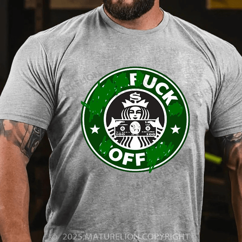 Maturelion Men's T-Shirt Fuck Off Classic Short-tempered T-Shirt(Free Customization)